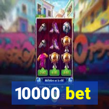 10000 bet